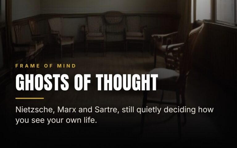 Nietzsche, Marx, and Sartre Are Still Running Your Life