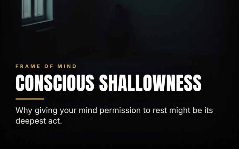The Case for Conscious Shallowness in an Overthinking Age